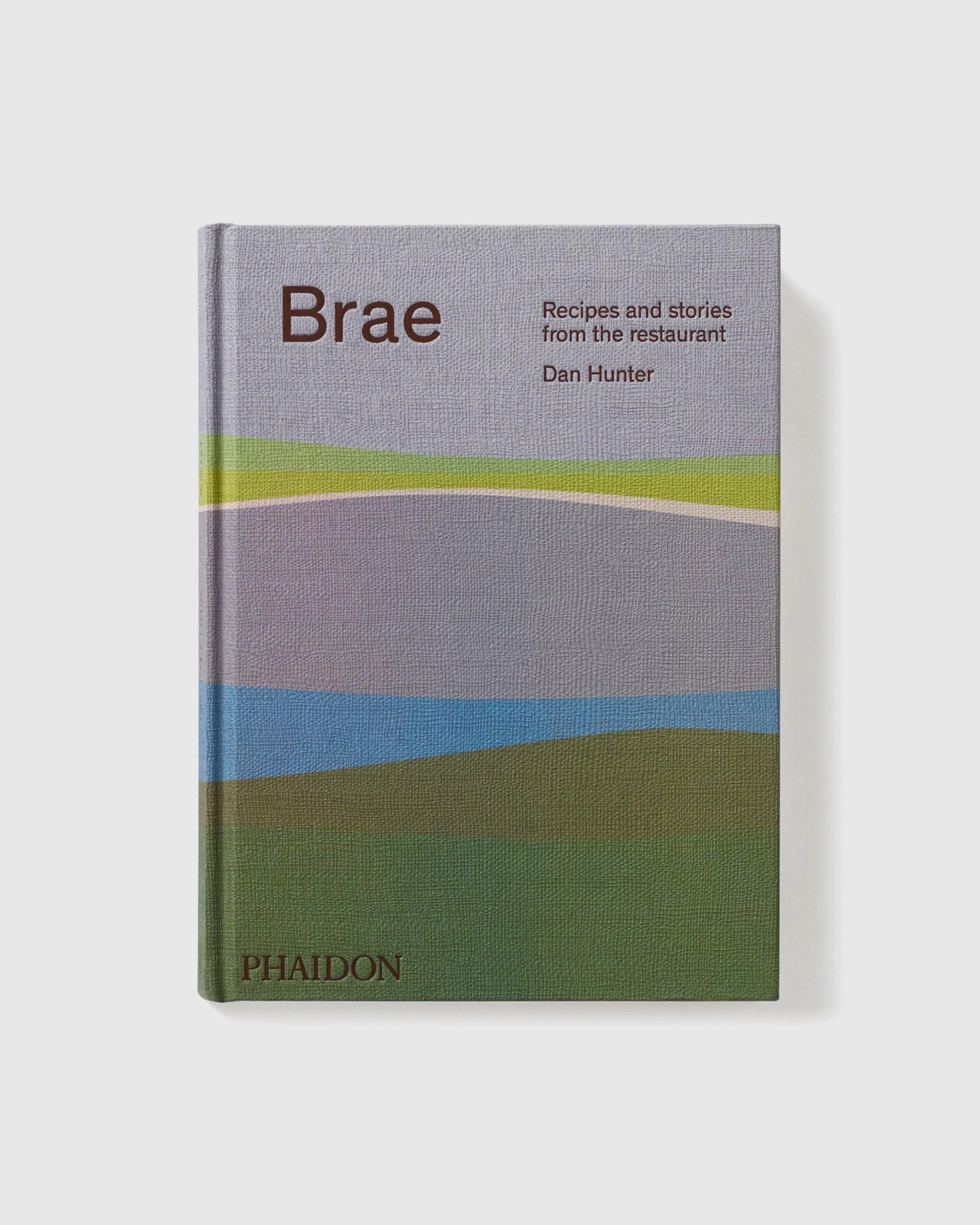 Brae: Recipes and stories from the restaurant: Dan Hunter